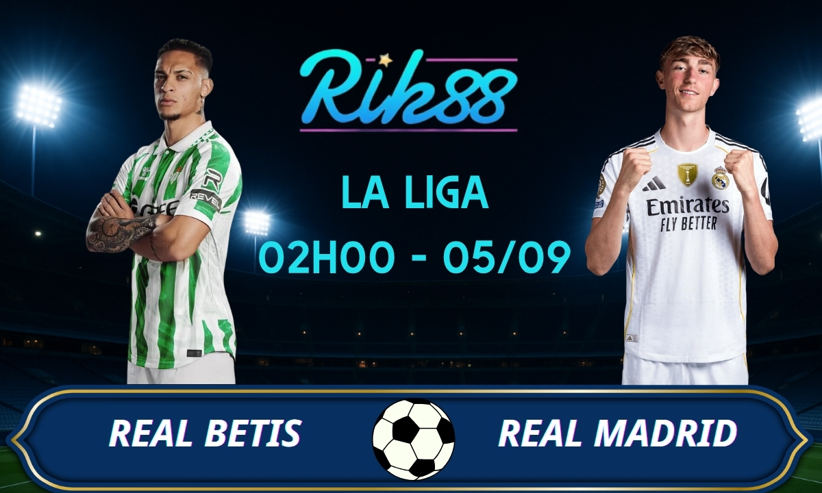 Soi kèo Real Betis vs Real Madrid - 02h00 ngày 05/09/2026 - La Liga