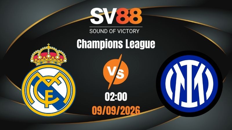 Soi Kèo Real Madrid vs Inter Milan 02:00 09/09/2026 | Champions League