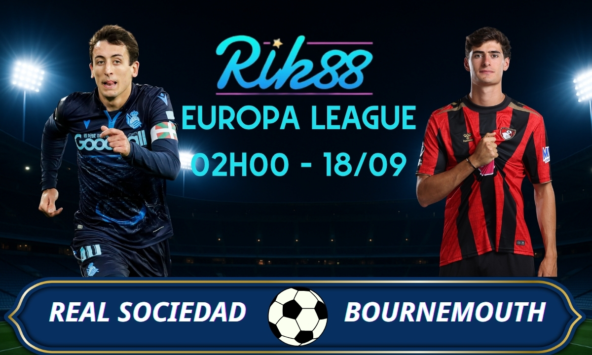 Soi kèo Real Sociedad vs Bournemouth - 02h00 ngày 18/09/2026 - Europa League