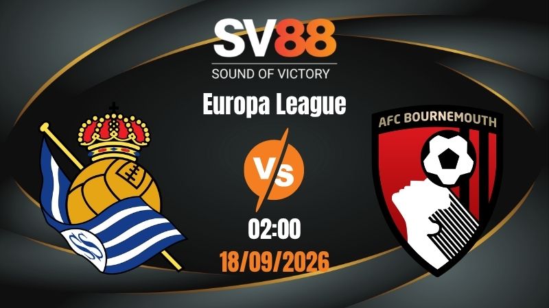 Soi Kèo Real Sociedad vs Bournemouth 02:00 18/09/2026 | Europa League
