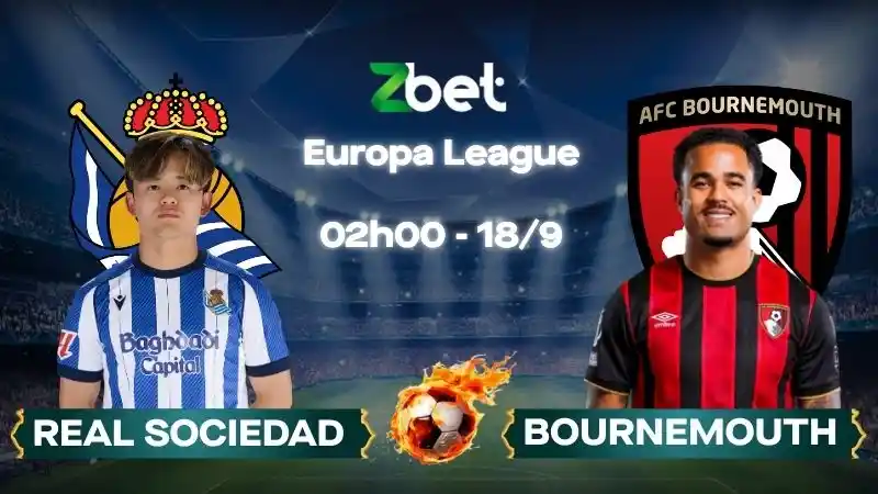 Nhận định soi kèo Real Sociedad vs Bournemouth - 02h00 18/09/2026 - Europa League