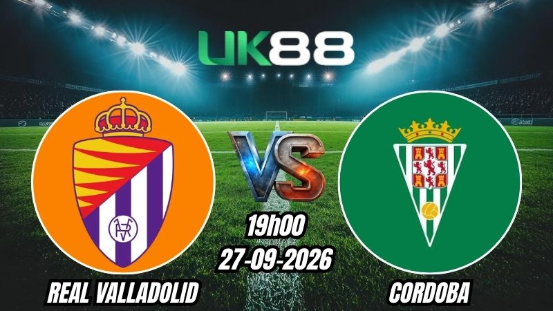 Soi kèo Real Valladolid vs Cordoba | 19h00 – 27/09/2026 – Segunda