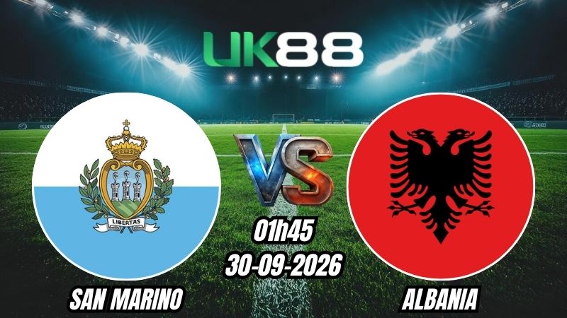 Soi kèo San Marino vs Albania | 01h45 – 30/09/2026 – Nations League
