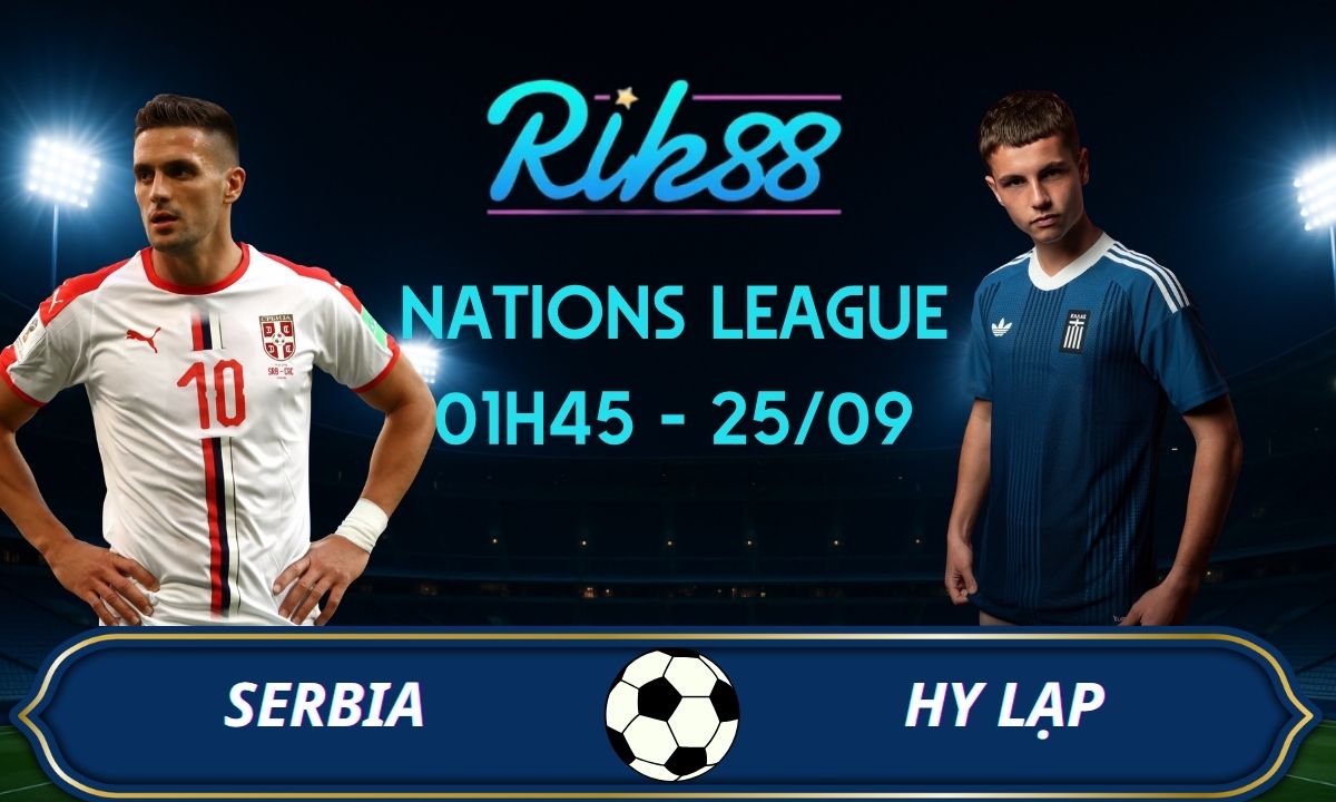 Soi kèo Serbia vs Hy Lạp – 01h45 ngày 25/09/2026 – Nations League
