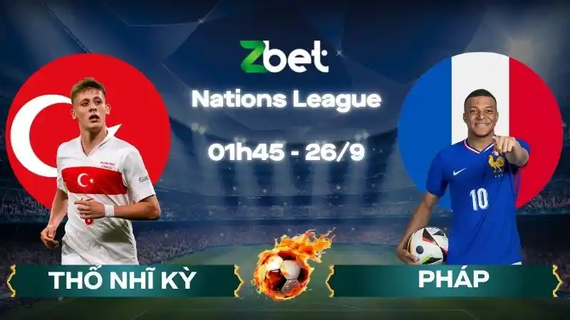 Nhận định soi kèo Thổ Nhĩ Kỳ vs Pháp – 01h45 26/09/2026 – Nations League