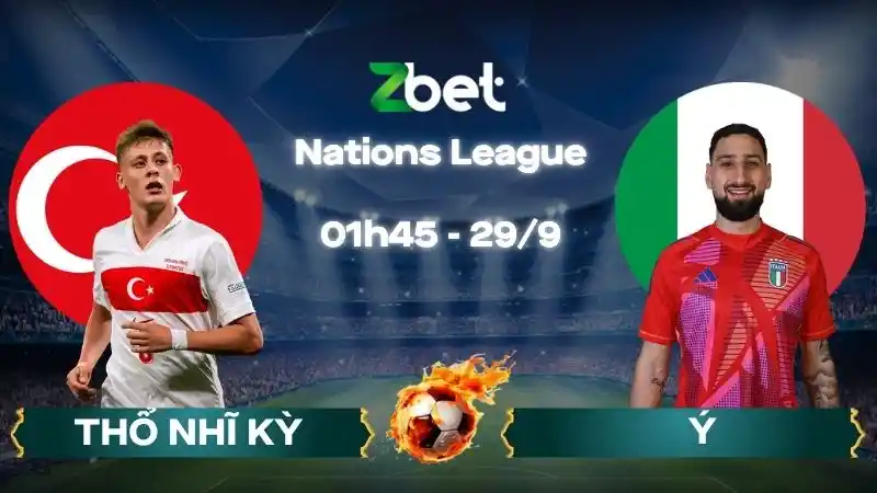 Nhận định soi kèo Thổ Nhĩ Kỳ vs Ý - 01h45 29/09/2026 - Nations League