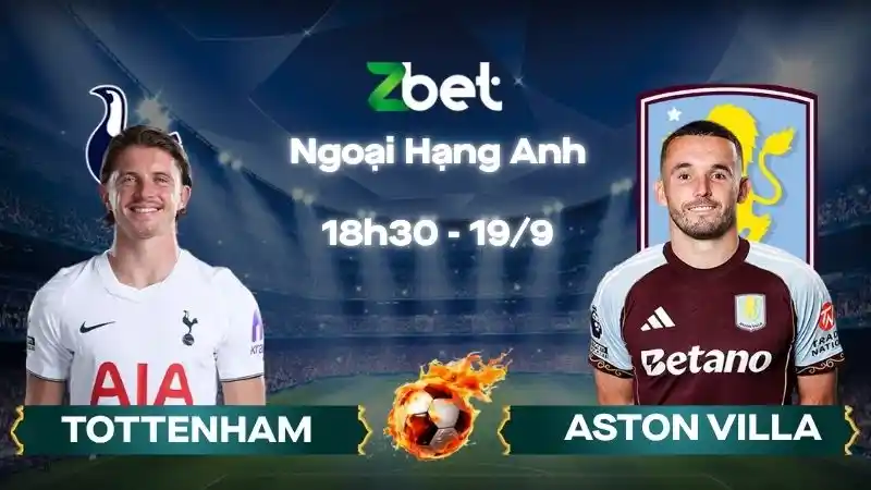 Nhận định soi kèo Tottenham vs Aston Villa – 18h30 19/09/2026 – Ngoại Hạng Anh