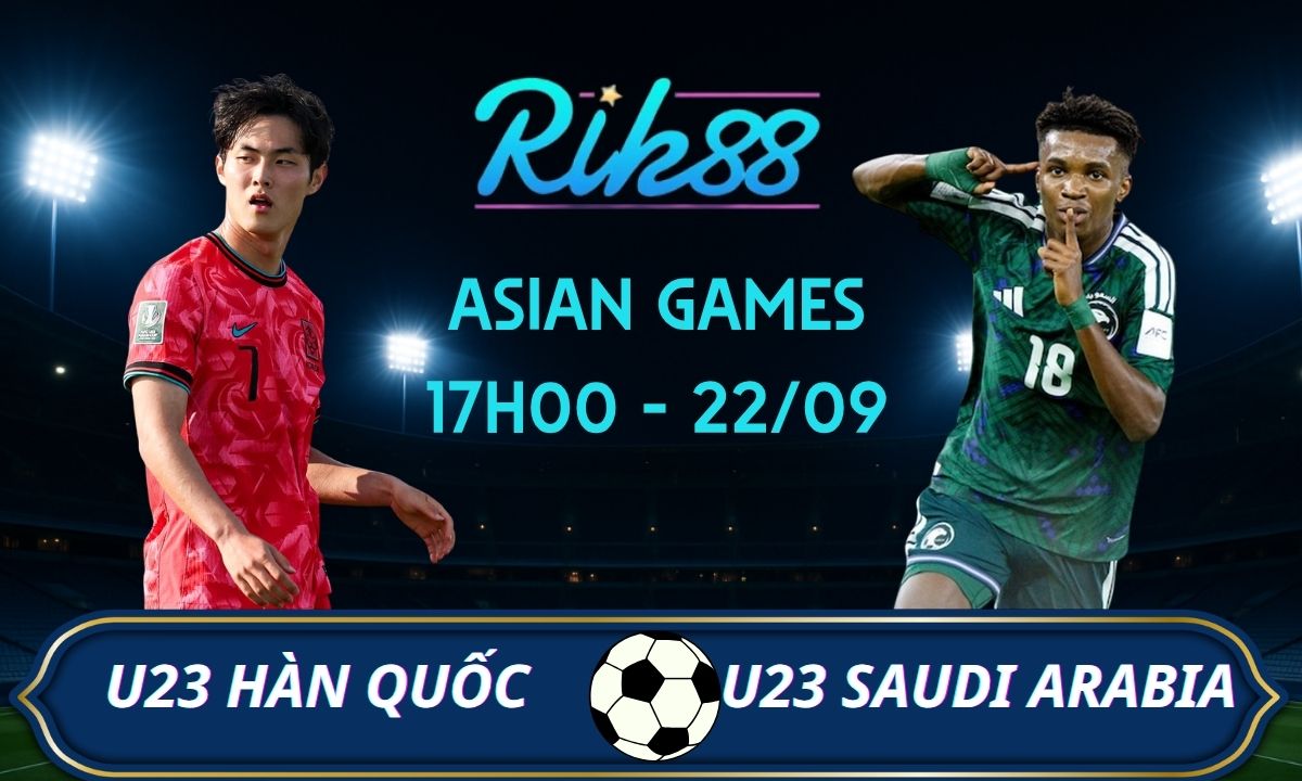 Soi kèo U23 Hàn Quốc vs U23 Saudi Arabia – 17h00 ngày 22/09/2026 – Asian Games