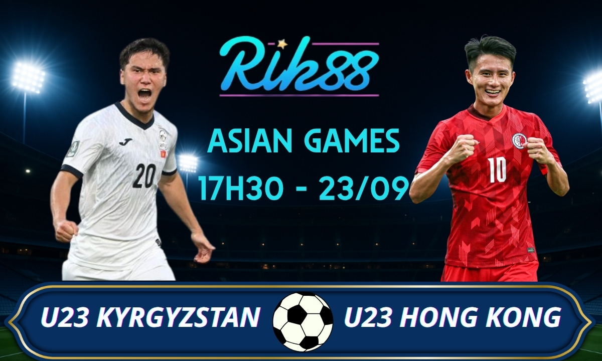 Soi kèo U23 Kyrgyzstan vs U23 Hong Kong – 17h30 ngày 23/09/2026 – Asian Games