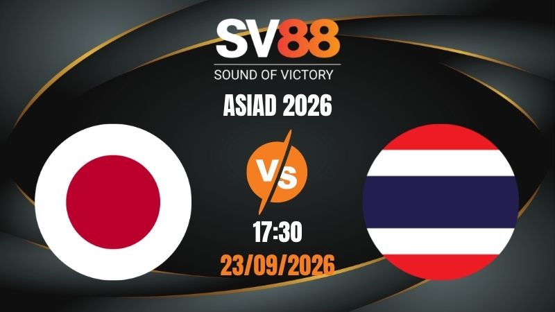 Soi Kèo U23 Nhật Bản vs U23 Thái Lan 17:30 23/09/2026 | ASIAD 2026