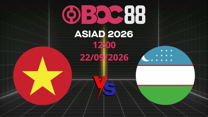 Soi Kèo U23 Việt Nam vs U23 Uzbekistan | 12:00 22/09/2026 – ASIAD 2026
