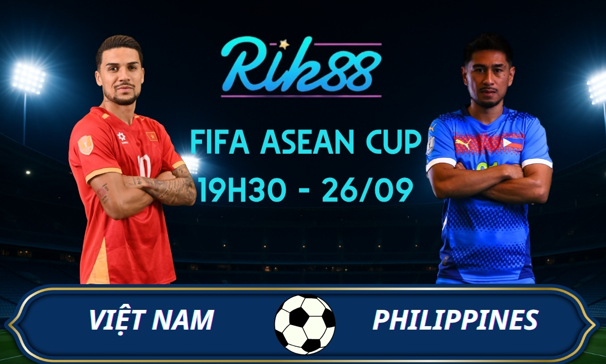 Soi kèo Việt Nam vs Philippines – 19h30 ngày 26/09/2026 – FIFA ASEAN Cup
