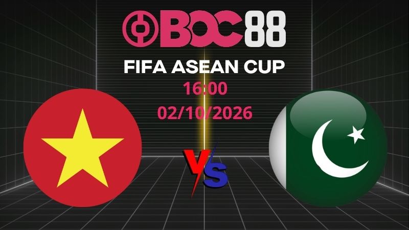 Soi Kèo Việt Nam vs Pakistan | 16:00 02/10/2026 - FIFA ASEAN CUP