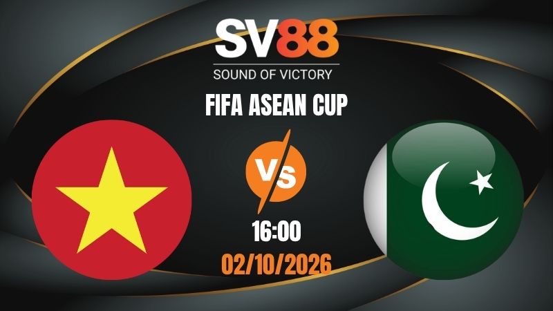 Soi Kèo Việt Nam vs Pakistan 16:00 02/10/2026 | FIFA ASEAN CUP