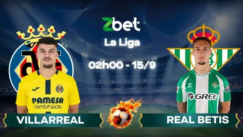 Nhận định soi kèo Villarreal vs Real Betis - 02h00 15/09/2026 - La Liga