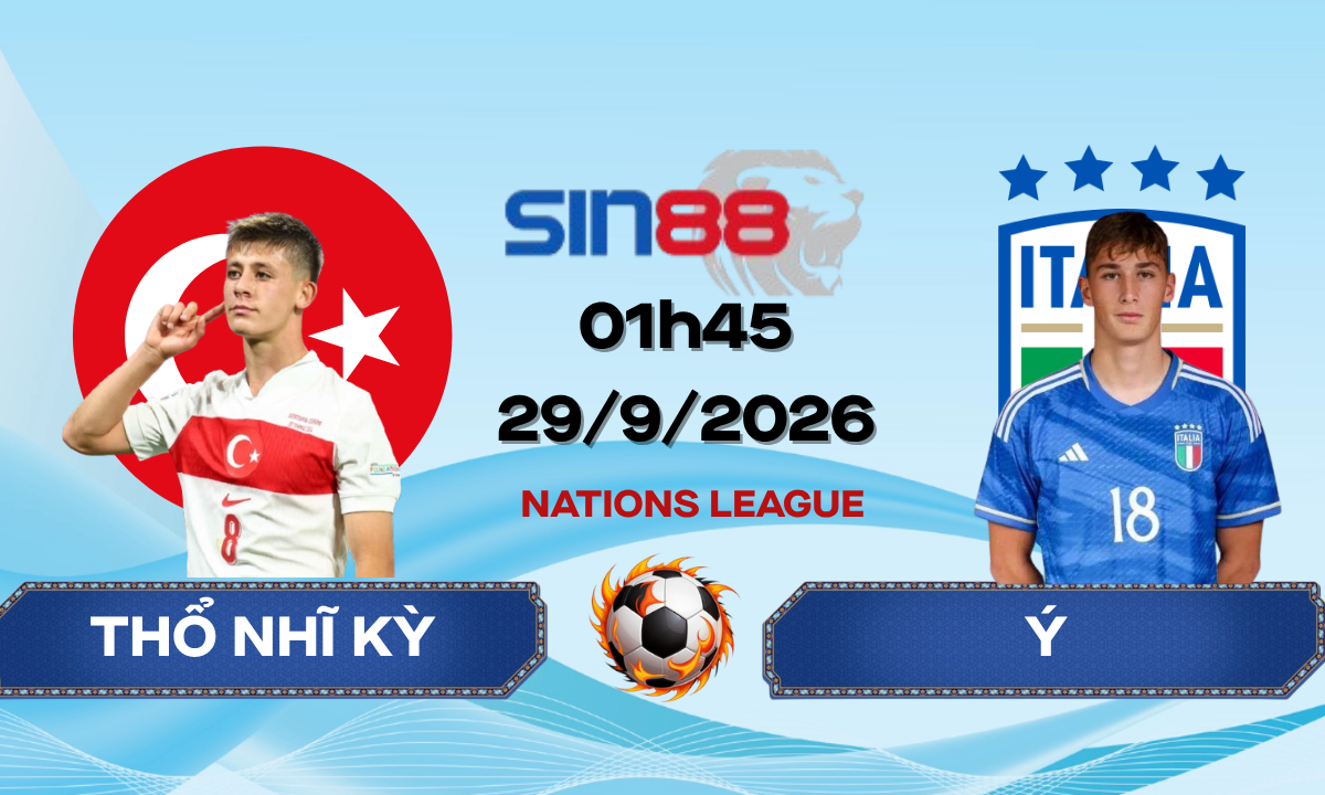 Soi kèo bóng đá Thổ Nhĩ Kỳ – Ý 01h45 ngày 29/09/2026 – Nations League