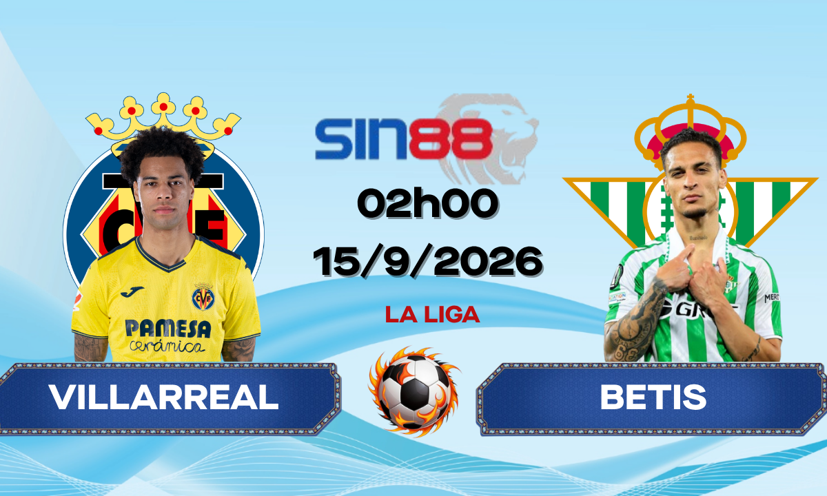 Soi kèo bóng đá Villarreal - Betis 01h45 ngày 15/09/2026 - La Liga