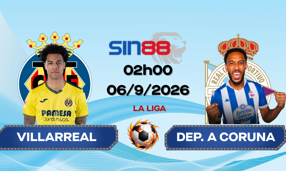 Soi kèo bóng đá Villarreal - Dep A Coruna 02h00 ngày 06/09/2026 - La Liga