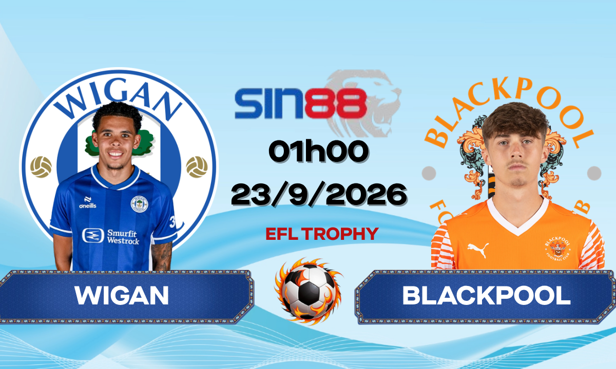 Soi kèo bóng đá Wigan – Blackpool 01h00 ngày 23/09/2026 – EFL Trophy