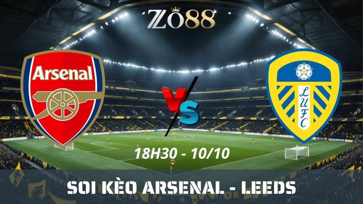 Soi kèo nhà cái Arsenal - Leeds 10/10/2026 18h30 Premier League