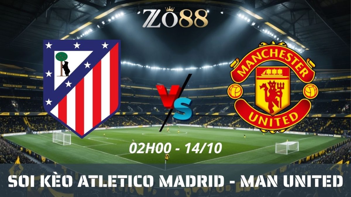 Soi kèo nhà cái Atletico Madrid - Man United 14/10/2026 02h00 Champions League
