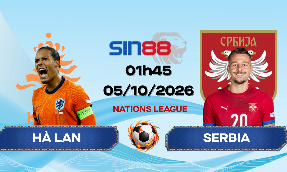 Soi kèo bóng đá Hà Lan - Serbia 01h45 ngày 05/10/2026 - Nations League