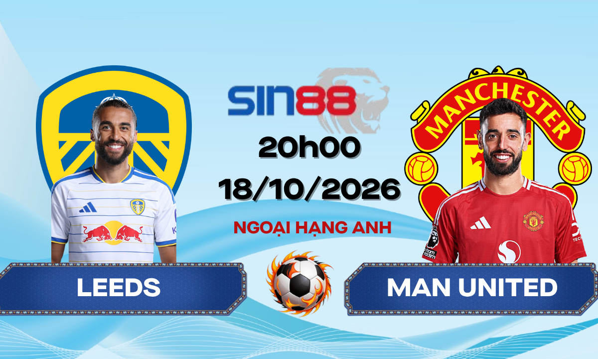 Soi kèo bóng đá Leeds - Manchester United 20h00 ngày 18/10/2026 - Ngoại hạng Anh
