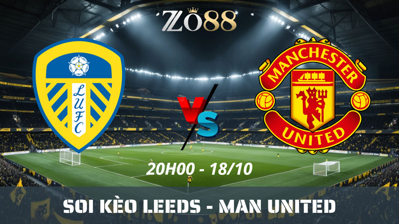 Soi kèo nhà cái Leeds United - Man United 18/10/2026 20h00 Ngoại hạng Anh