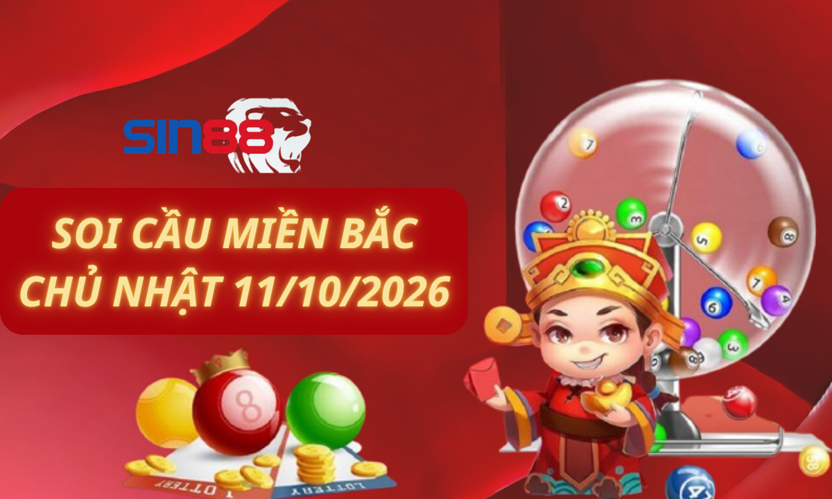 Soi cầu XSMB 11/10/2026 - Dự đoán xổ số miền Bắc Chủ nhật