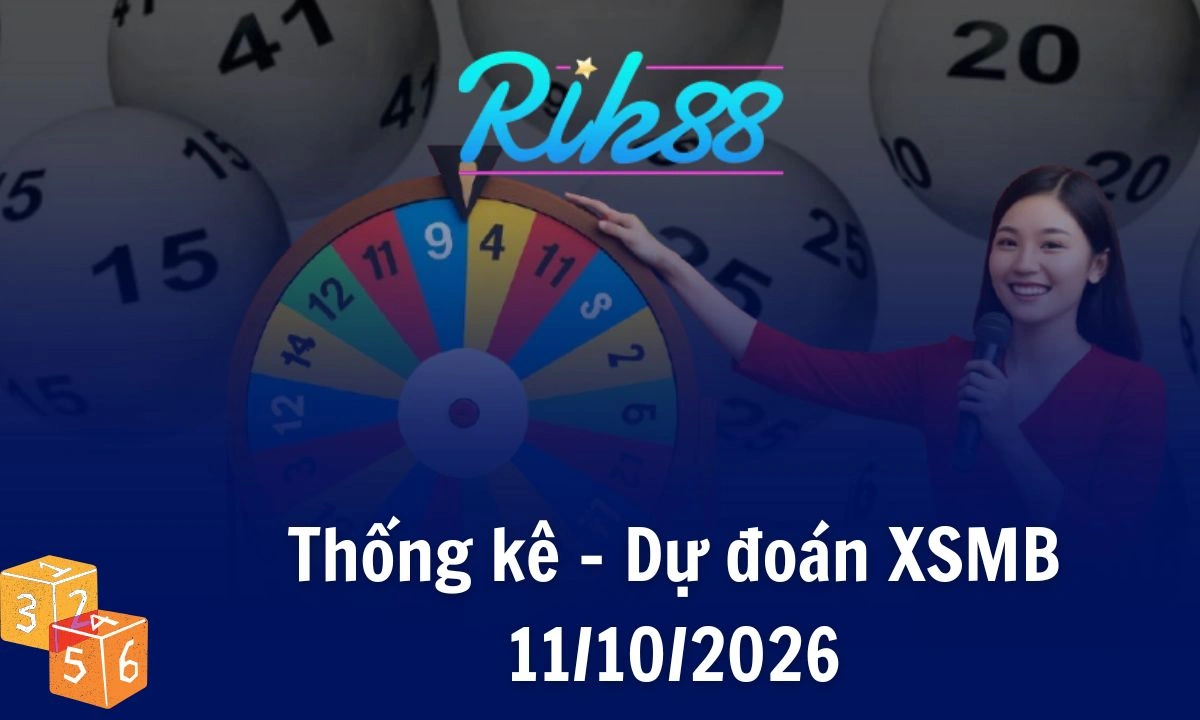 Rik88 Thống Kê - Soi Cầu XSMB 11/10/2026