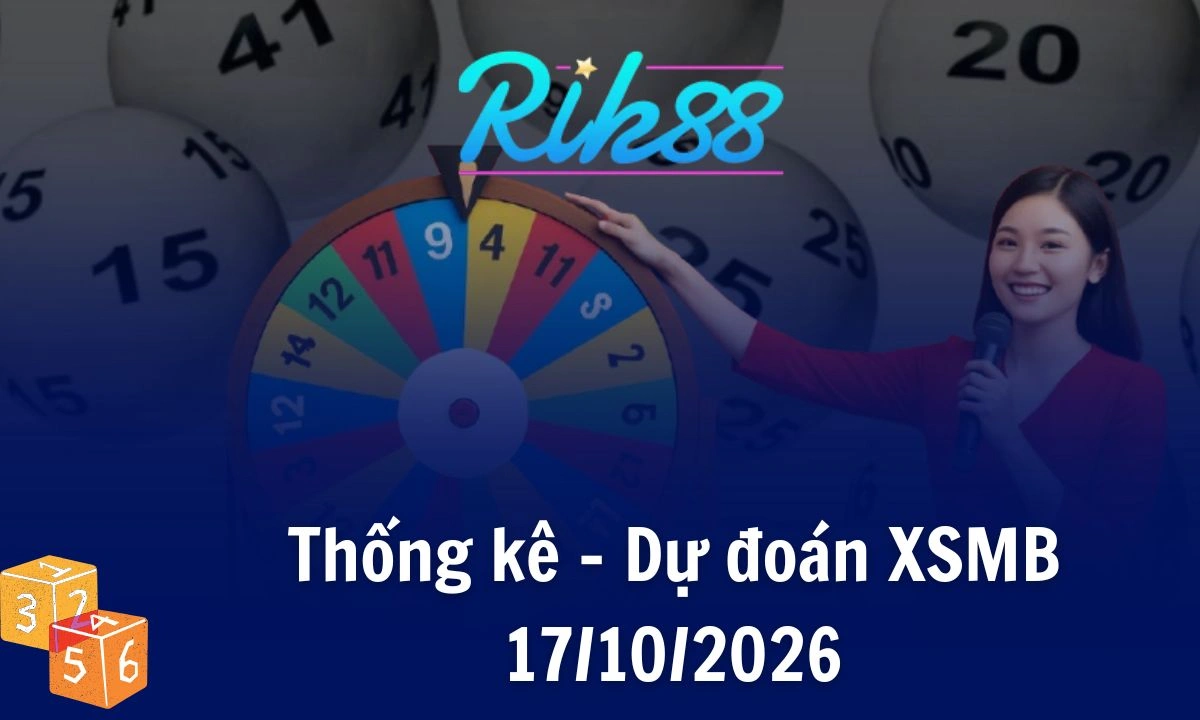 Rik88 Thống Kê - Soi Cầu XSMB 17/10/2026