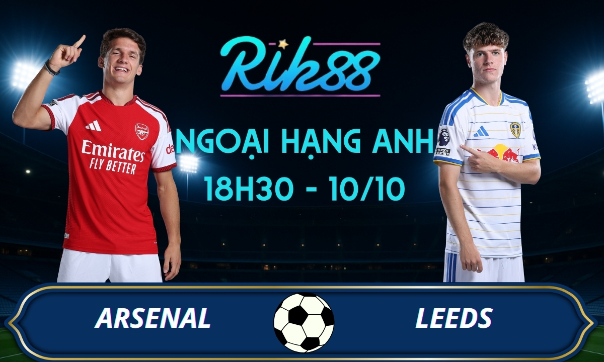 Soi kèo Arsenal vs Leeds - 18h30 ngày 10/10/2026 - Ngoại Hạng Anh