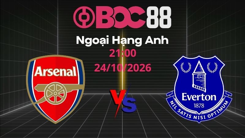 Soi Kèo Arsenal vs Everton | 21:00 24/10/2026 - Ngoại Hạng Anh