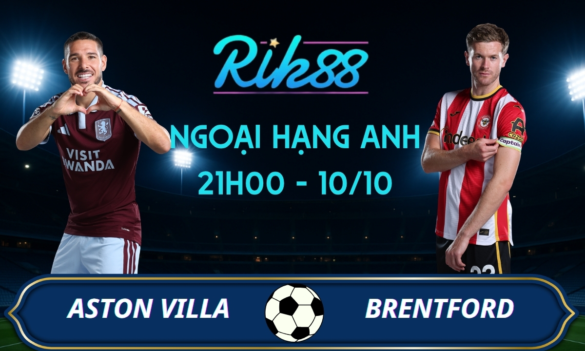 Soi kèo Aston Villa vs Brentford - 21h00 ngày 10/10/2026 - Ngoại Hạng Anh