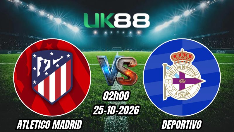 Soi kèo Atletico Madrid vs Deportivo | 02h00 - 25/10/2026 | La Liga