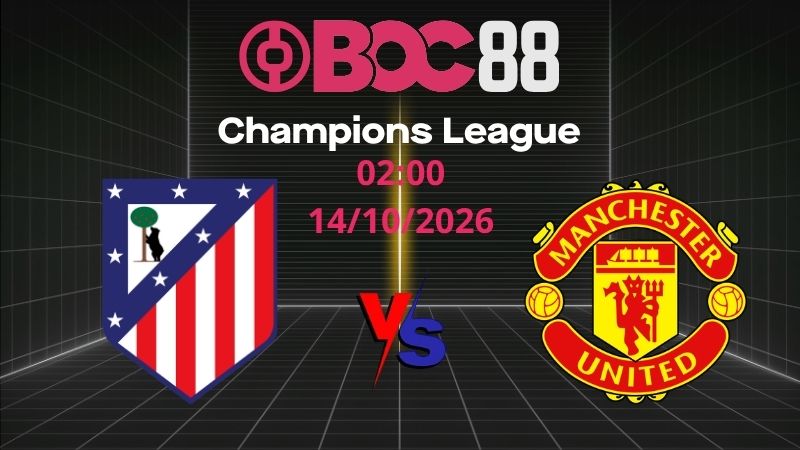 Soi Kèo Atletico Madrid vs Man United | 02:00 14/10/2026 - Champions League