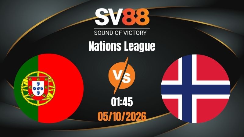 Soi Kèo Bồ Đào Nha vs Na Uy 01:45 05/10/2026 | Nations League