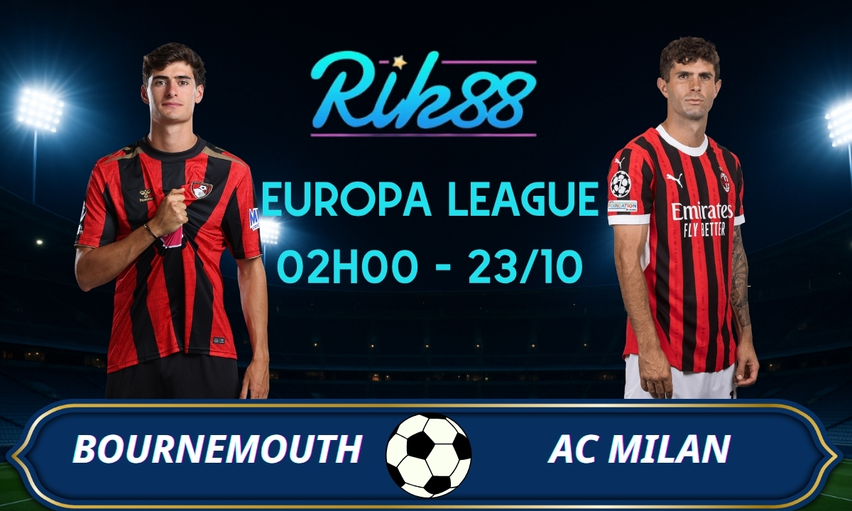 Soi kèo Bournemouth vs AC Milan - 02h00 ngày 23/10/2026 - Europa League