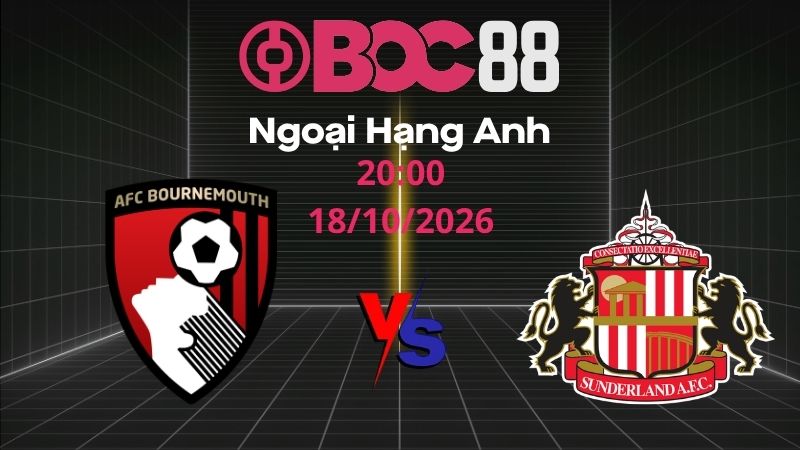 Soi Kèo Bournemouth vs Sunderland | 20:00 18/10/2026 - Ngoại Hạng Anh