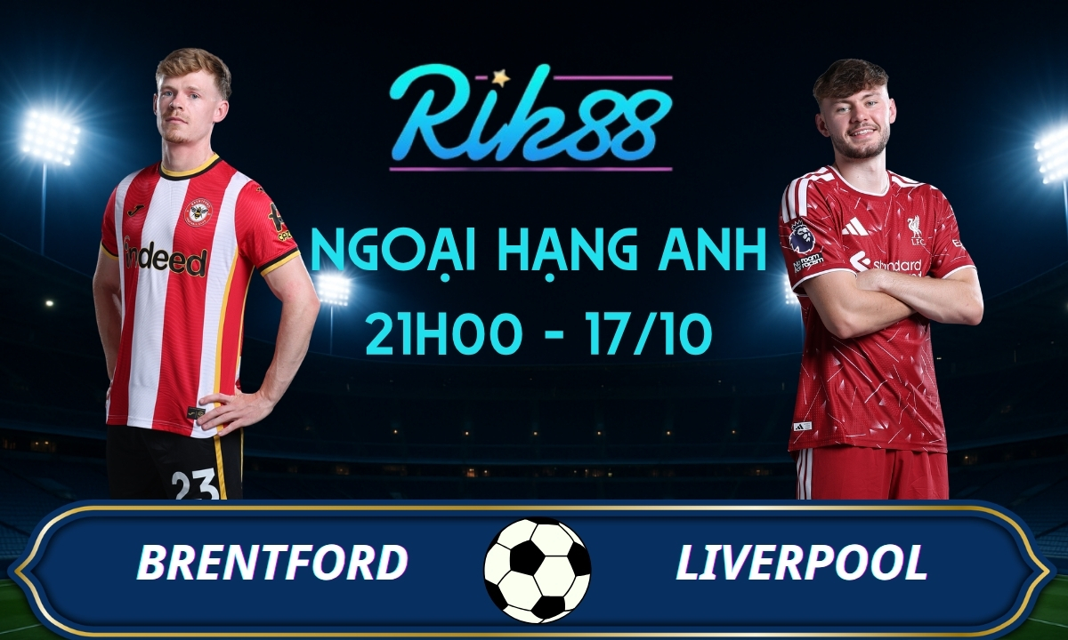 Soi kèo Brentford vs Liverpool - 21h00 ngày 17/10/2026 - Ngoại Hạng Anh