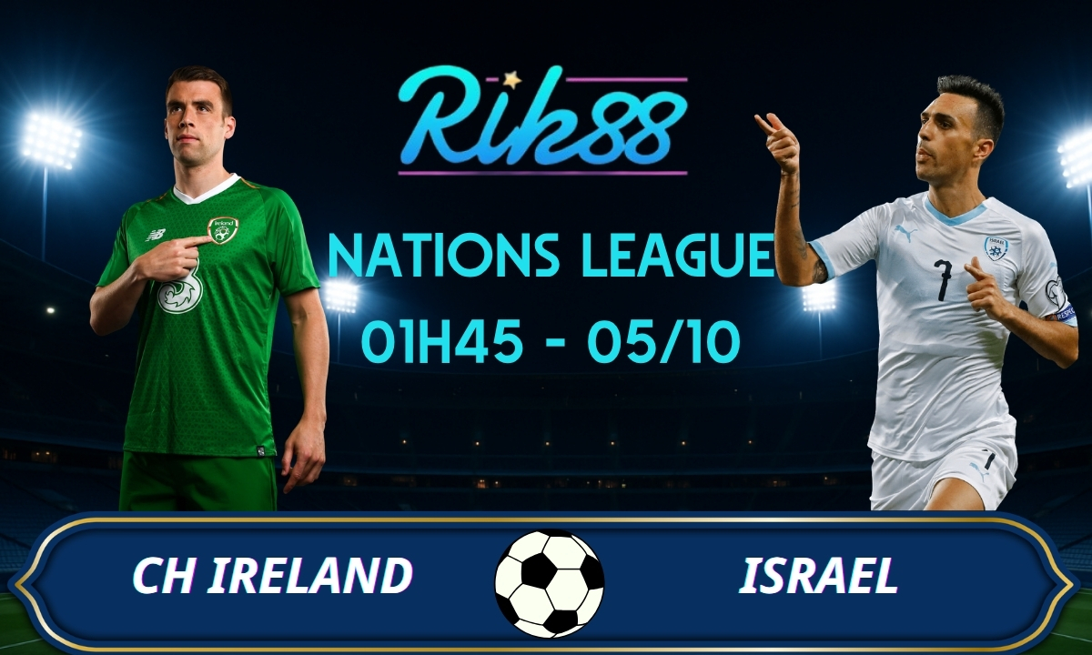 Soi kèo CH Ireland vs Israel - 01h45 ngày 05/10/2026 - Nations League