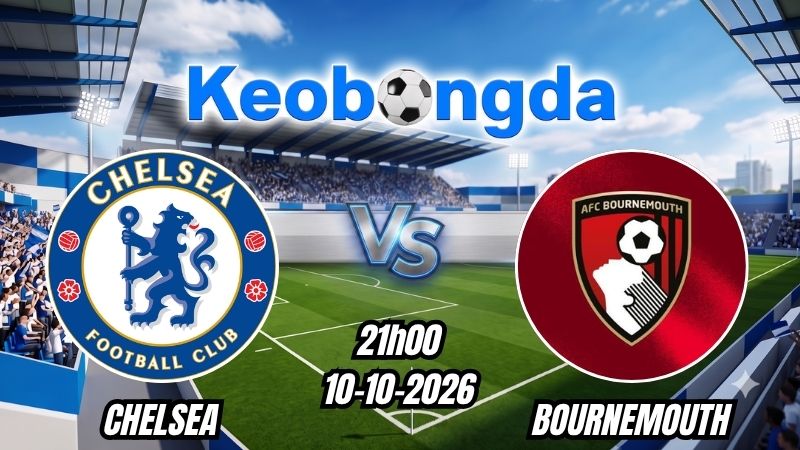 Soi kèo Chelsea vs Bournemouth ngày 10/10/2026 | Ngoại Hạng Anh 2026/2027