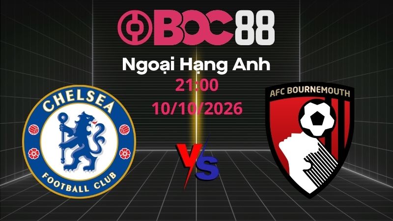 Soi Kèo Chelsea vs Bournemouth | 21:00 10/10/2026 - Ngoại Hạng Anh