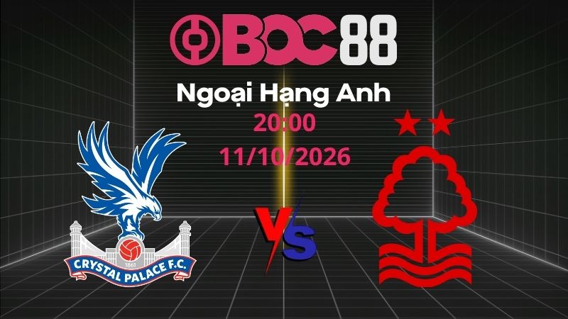 Soi Kèo Crystal Palace vs Nottingham | 20:00 11/10/2026 - Ngoại Hạng Anh