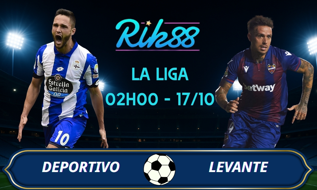 Soi kèo Deportivo vs Levante - 02h00 ngày 17/10/2026 - La Liga