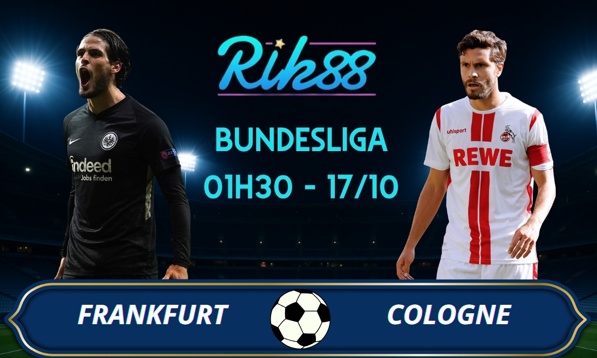 Soi kèo Frankfurt vs Cologne - 01h30 ngày 17/10/2026 - Bundesliga