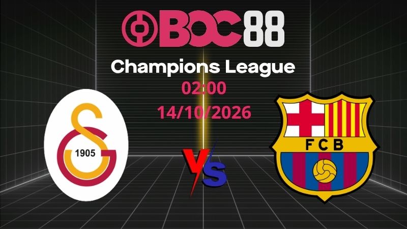 Soi Kèo Galatasaray vs Barcelona | 02:00 14/10/2026 - Champions League