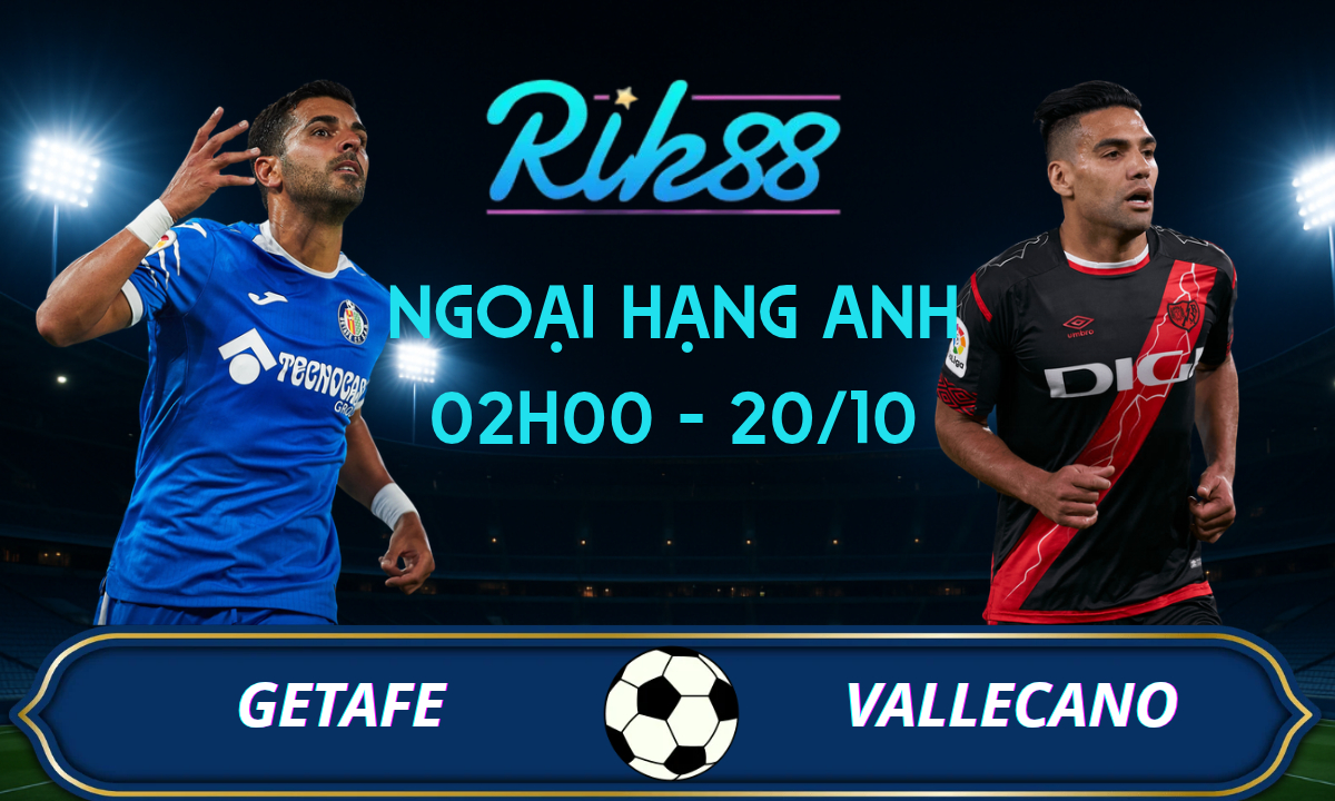 Soi kèo Getafe vs Vallecano - 02h00 ngày 20/10/2026 - La Liga