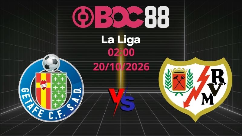 Soi Kèo Getafe vs Vallecano | 02:00 20/10/2026 - La Liga