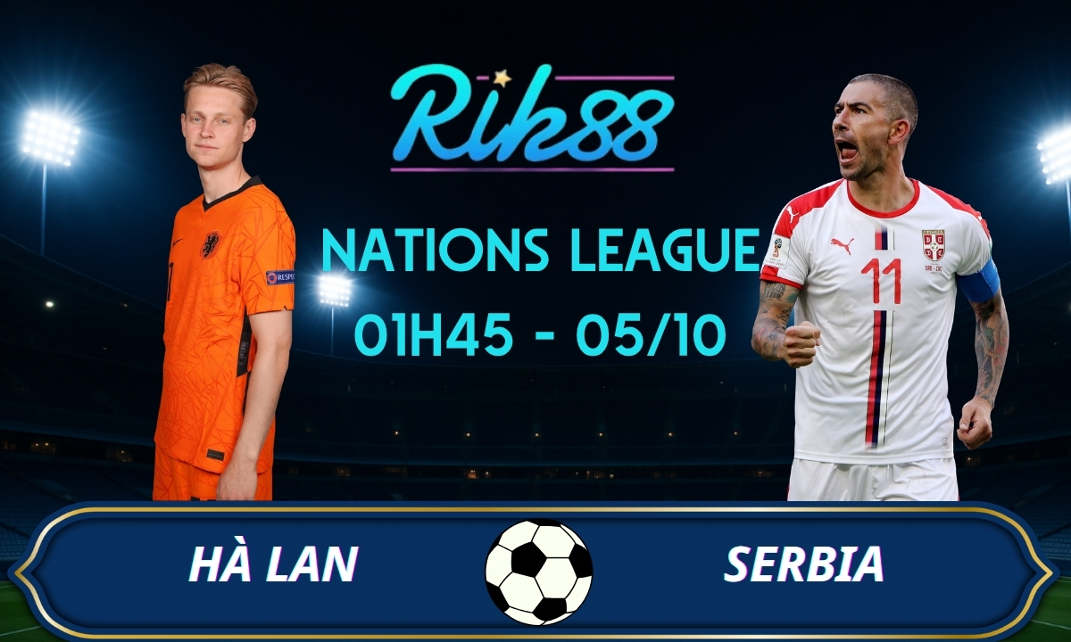 Soi kèo Hà Lan vs Serbia - 01h45 ngày 05/10/2026 - Nations League